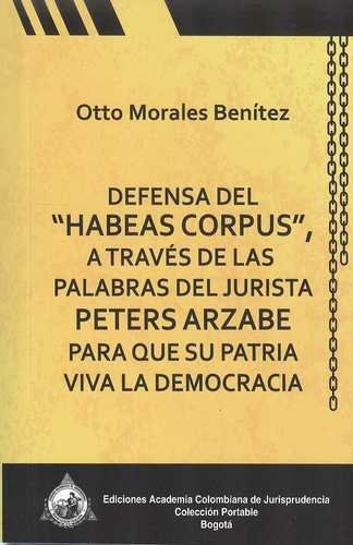 Defensa del «habeas corpus» a través de las palabras del jurista Peters Arzabe para que su patria viva la democracia