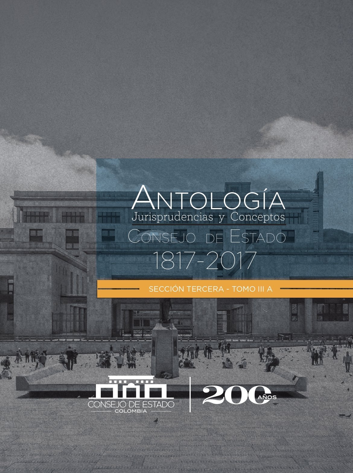 Antología. Jurisprudencias y conceptos. Consejo de Estado, Sección Tercera, Tomo III A